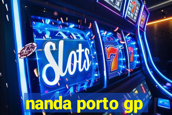 nanda porto gp